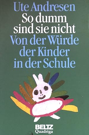 Seller image for So dumm sind sie nicht : von der Wrde der Kinder in der Schule. Aspekte des Menschen for sale by books4less (Versandantiquariat Petra Gros GmbH & Co. KG)