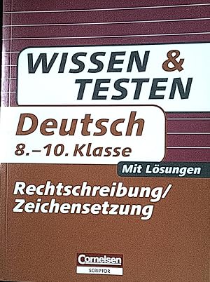 Bild des Verkufers fr Wissen und Testen: Deutsch; 8.-10. Klasse: Rechtschreibung, Zeichensetzung : mit Lsungen. zum Verkauf von books4less (Versandantiquariat Petra Gros GmbH & Co. KG)