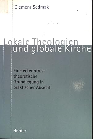 Bild des Verkufers fr Lokale Theologien und globale Kirche : eine erkenntnistheoretische Grundlegung in praktischer Absicht. zum Verkauf von books4less (Versandantiquariat Petra Gros GmbH & Co. KG)