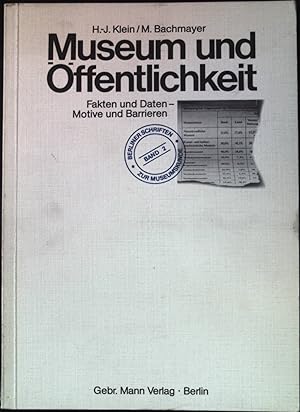 Museum und Öffentlichkeit : Fakten und Daten, Motive und Barrieren. Berliner Schriften zur Museum...