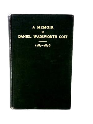 Seller image for A Memoir of Daniel Wadsworth Coit for sale by World of Rare Books