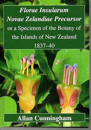 Florae Insularum Novae Zelandiae Precursor or a Speciman of the Botany of the Islands of New Zeal...