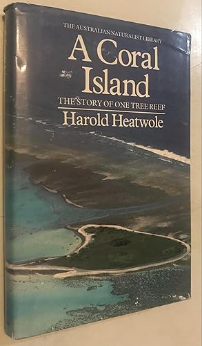 Seller image for A Coral Island: The Story of One Tree Island and Its Reef (Australian Naturalist Library) for sale by Once Upon A Time