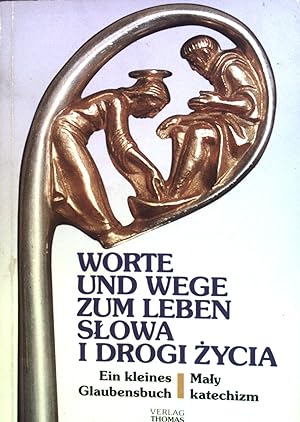 Imagen del vendedor de Worte und Wege zum Leben : Ein kleines Glaubensbuch. Slowa I Drogi Zycia. a la venta por books4less (Versandantiquariat Petra Gros GmbH & Co. KG)