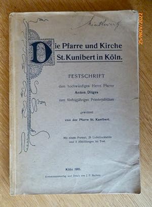 Die Pfarre und Kirche St. Kunibert in Köln. Festschrift dem hochwürdigen Herrn Pfarrer Anton Ditg...
