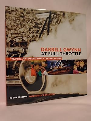 DARRELL GWYNN: AT FULL THROTTLE, TRIUMPHS AND TRAGEDIES FROM A LIFE LIVED AT SPEED. THE PUBLISHER...