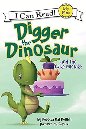 Seller image for Digger the Dinosaur and the Cake Mistake for sale by Reliant Bookstore