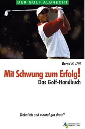 Seller image for Mit Schwung zum Erfolg : Golf-Grundlagen ; das Handicap im Kopf. Bernd H Litti for sale by Antiquariat Buchhandel Daniel Viertel