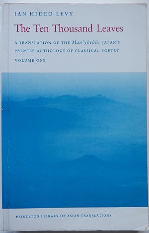 Imagen del vendedor de The Ten Thousand Leaves. A Translation of the Man yoshu, Japan's Premier Anthology of Classical Poetry. Volume 1 a la venta por Mare Booksellers ABAA, IOBA