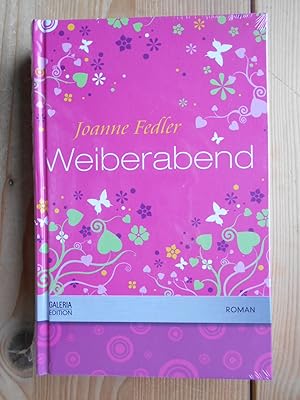 Seller image for Weiberabend : Roman. Joanne Fedler. Aus dem Engl. von Katharina Volk / Galeria-Editiom for sale by Antiquariat Rohde