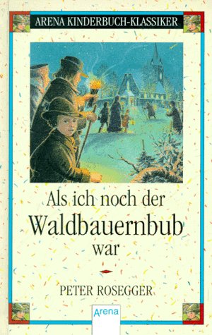 Image du vendeur pour Als ich noch der Waldbauernbub war. Mit Bildern von Ute Martens / Arena-Kinderbuch-Klassiker mis en vente par Antiquariat Buchhandel Daniel Viertel