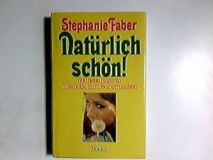 Seller image for Natrlich schn! : 300 neue Rezepte ; Kosmetik zum Selbermachen. for sale by Antiquariat Buchhandel Daniel Viertel