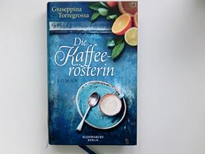 Bild des Verkufers fr Die Kaffeersterin : Roman. Giuseppina Torregrossa. Dt. von Verena von Koskull zum Verkauf von Antiquariat Buchhandel Daniel Viertel