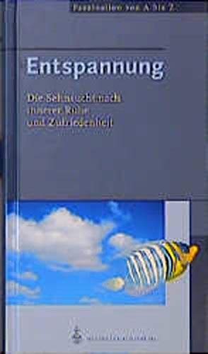 Bild des Verkufers fr Entspannung : die Sehnsucht nach innerer Ruhe und Zufriedenheit. Marianne Scherer / Faszination von A bis Z zum Verkauf von Antiquariat Buchhandel Daniel Viertel