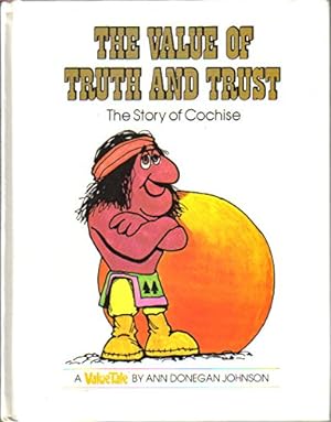 Seller image for The Value of Truth and Trust: The Story of Cochise for sale by Reliant Bookstore