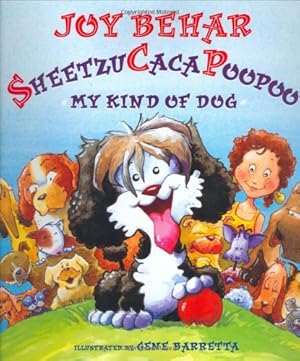 Seller image for Sheetzu Caca Poopoo: My Kind of Dog for sale by Reliant Bookstore