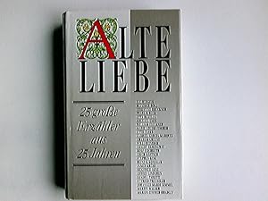 Seller image for Alte Liebe : 25 groe Erzhler aus 25 Clubjahren. C.C. Bergius [und 24 weitere] for sale by Antiquariat Buchhandel Daniel Viertel