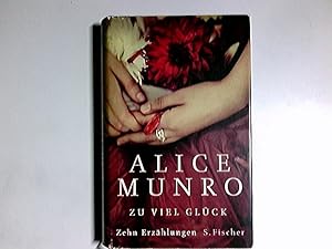 Seller image for Zu viel Glck : zehn Erzhlungen. Alice Munro. Aus dem Engl. von Heidi Zerning for sale by Antiquariat Buchhandel Daniel Viertel