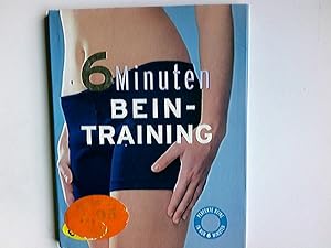 6 Minuten Beintraining : [perfekte Beine in nur 6 Minuten]. Sara Rose. [Fotograf: Ian Parsons. Üb...