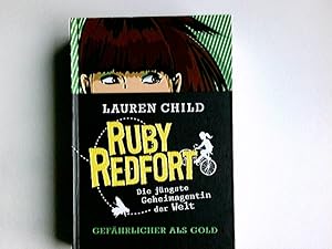 Seller image for Ruby Redfort - gefhrlicher als Gold. Lauren Child. Aus dem Engl. von Anne Braun for sale by Antiquariat Buchhandel Daniel Viertel