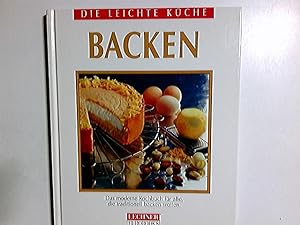 Backen : das moderne Backbuch für alle, die traditionell backen wollen. Die leichte Küche