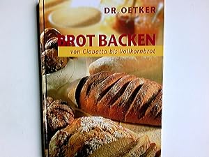 Brot backen : von Ciabatta bis Vollkornbrot. Dr. Oetker. [Red. Christine Sander. Innenfotos Thoma...