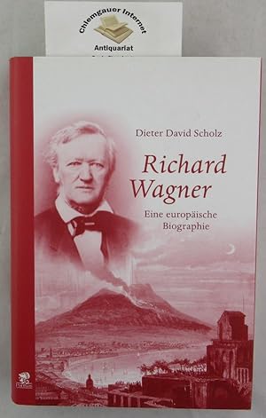 Image du vendeur pour Richard Wagner. Eine europische Biographie. mis en vente par Chiemgauer Internet Antiquariat GbR