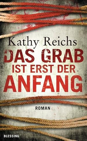 Bild des Verkufers fr Das Grab ist erst der Anfang : Roman. Kathy Reichs. Aus dem Amerikan. von Klaus Berr zum Verkauf von Antiquariat Buchhandel Daniel Viertel