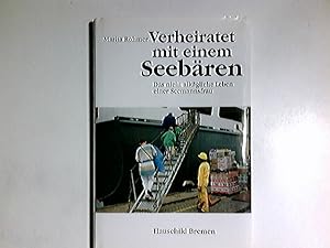 Seller image for Verheiratet mit einem Seebren: Das nicht alltgliche Leben einer Seemannsfrau for sale by Antiquariat Buchhandel Daniel Viertel