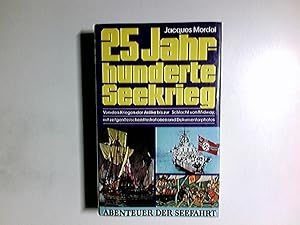 25 [Fünfundzwanzig] Jahrhunderte Seekrieg : von d. Kriegen d. Antike bis zur Schlacht von Midway....