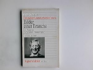 Deutscher Literaturbetrieb heute : Bilder e. Branche. Rogners Edition ; Buch Nr. 4; Ullstein-Büch...