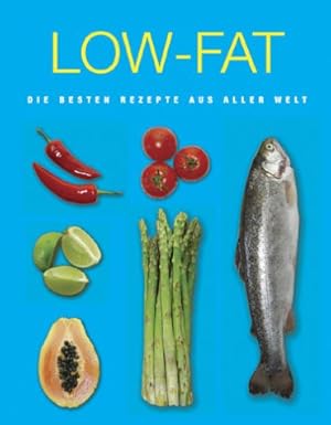 Bild des Verkufers fr Low-Fat : die besten Rezepte aus aller Welt. Konzept und Realisation: Haldane Mason, London ; bersetzung aus dem Englischen: Ronit Jariv [und weitere] zum Verkauf von Antiquariat Buchhandel Daniel Viertel