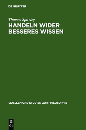 Bild des Verkufers fr Handeln wider besseres Wissen: Eine Diskussion klassischer Positionen (Quellen und Studien zur Philosophie, 30, Band 30) zum Verkauf von Gerald Wollermann