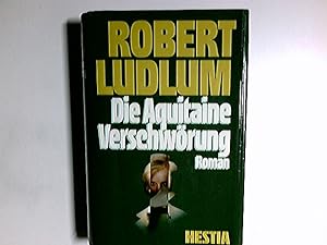 Bild des Verkufers fr Die Aquitaine-Verschwrung : Roman. [Aus d. Amerikan. bertr. von Heinz Nagel] zum Verkauf von Antiquariat Buchhandel Daniel Viertel