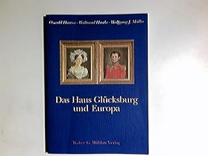 Das Haus Glücksburg und Europa. Oswald Hauser ; Waltraud Hunke ; Wolfgang J. Müller