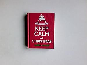 Imagen del vendedor de Keep Calm at Christmas: Good Advice for Christmas Time (Keep Calm and Carry on) a la venta por Antiquariat Buchhandel Daniel Viertel