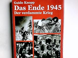 Das Ende 1945. Guido Knopp. In Zusammenarbeit mit Rudolf Gültner. Dokumentation Stefan Brauburger...