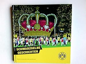 Schwarzgelbe Geschichten : BVB 09. Red.: