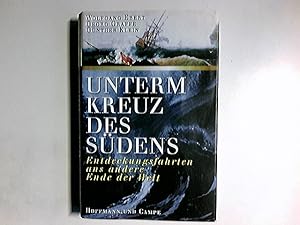 Seller image for Unterm Kreuz des Sdens : Entdeckungsfahrten ans andere Ende der Welt. Wolfgang Ebert ; Georg Graffe ; Gnther Klein for sale by Antiquariat Buchhandel Daniel Viertel