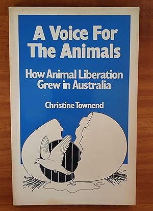 A VOICE FOR THE ANIMALS: How Animal Liberation Grew in Australia