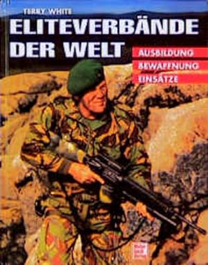 Bild des Verkufers fr Eliteverbnde der Welt: Ausbildung, Bewaffnung, Einstze zum Verkauf von Gerald Wollermann