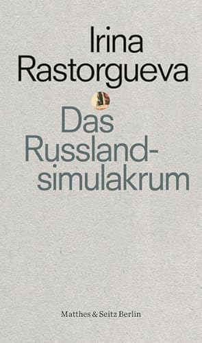 Das Russlandsimulakrum. Kleine Kulturgeschichte des politischen Protests in Russland.