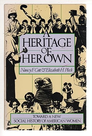 Image du vendeur pour A HERITAGE OF HER OWN: Toward A New Social History of American Woman. mis en vente par Bookfever, IOBA  (Volk & Iiams)