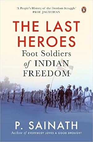 Imagen del vendedor de The Last Heroes: Foot Soldiers of Indian Freedom a la venta por Vedams eBooks (P) Ltd