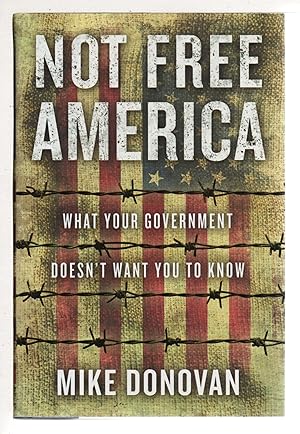 Bild des Verkufers fr NOT FREE AMERICA: What Your Government Doesn't Want You to Know. zum Verkauf von Bookfever, IOBA  (Volk & Iiams)