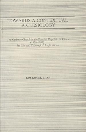 Seller image for Towards a Contextual Ecclesiology. The Catholic Church in the People's Republic of China (1979-1983): Its Life and Theological Implications. for sale by Asia Bookroom ANZAAB/ILAB