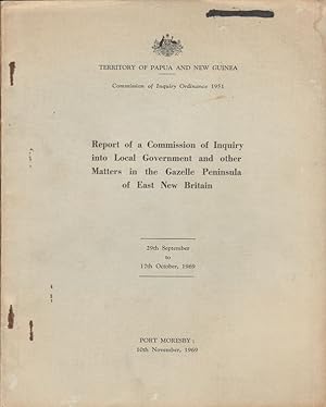 Report of a Commission of Inquiry into Local Government and other Matters in the Gazelle Peninsul...