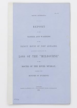 Report of the Masters and Wardens of the Trinity House of Port Adelaide, appointed to inquire int...