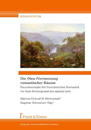 Seller image for Die (Neu-)Vermessung romantischer Rume : Raumkonzepte der franzsischen Romantik vor dem Hintergrund des spatial turn for sale by AHA-BUCH GmbH