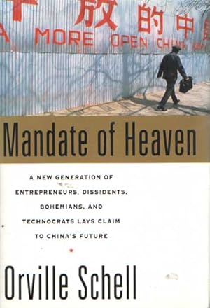 Immagine del venditore per Mandate of Heaven : A New Generation of Entrepreneurs, Dissidents, Bohemians and Technocrats Lays Claim to China's Future venduto da Bij tij en ontij ...